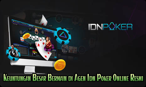 Keuntungan Besar Bermain di Agen Idn Poker Online Resmi